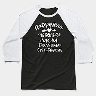 Happiness Is Being A Mom Grandma Great Grandma Baseball T-Shirt